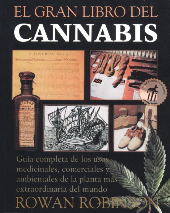 El gran libro del cannabis  GuÃ­a completa de los usos medicinales, comerciales y ambientales de la planta mÃ¡s extraordinaria del mundo