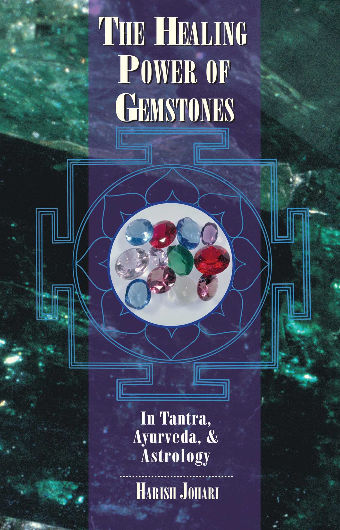 The Healing Power of Gemstones  In Tantra, Ayurveda, and Astrology