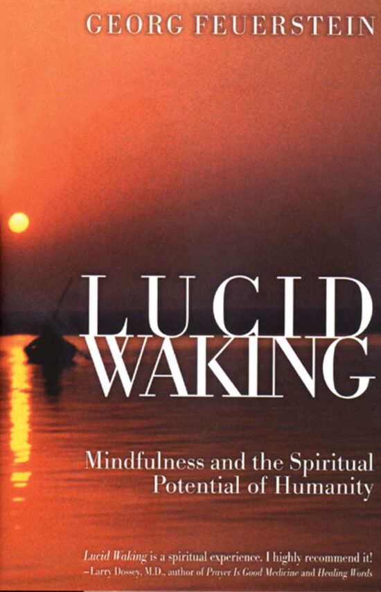Lucid Waking Mindfulness and the Spiritual Potential of Humanity