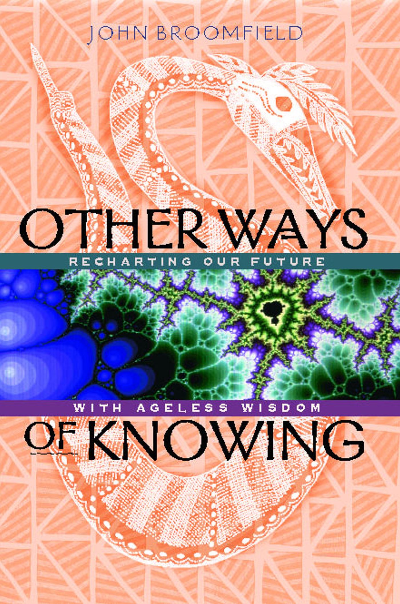Other Ways of Knowing Recharting Our Future with Ageless Wisdom