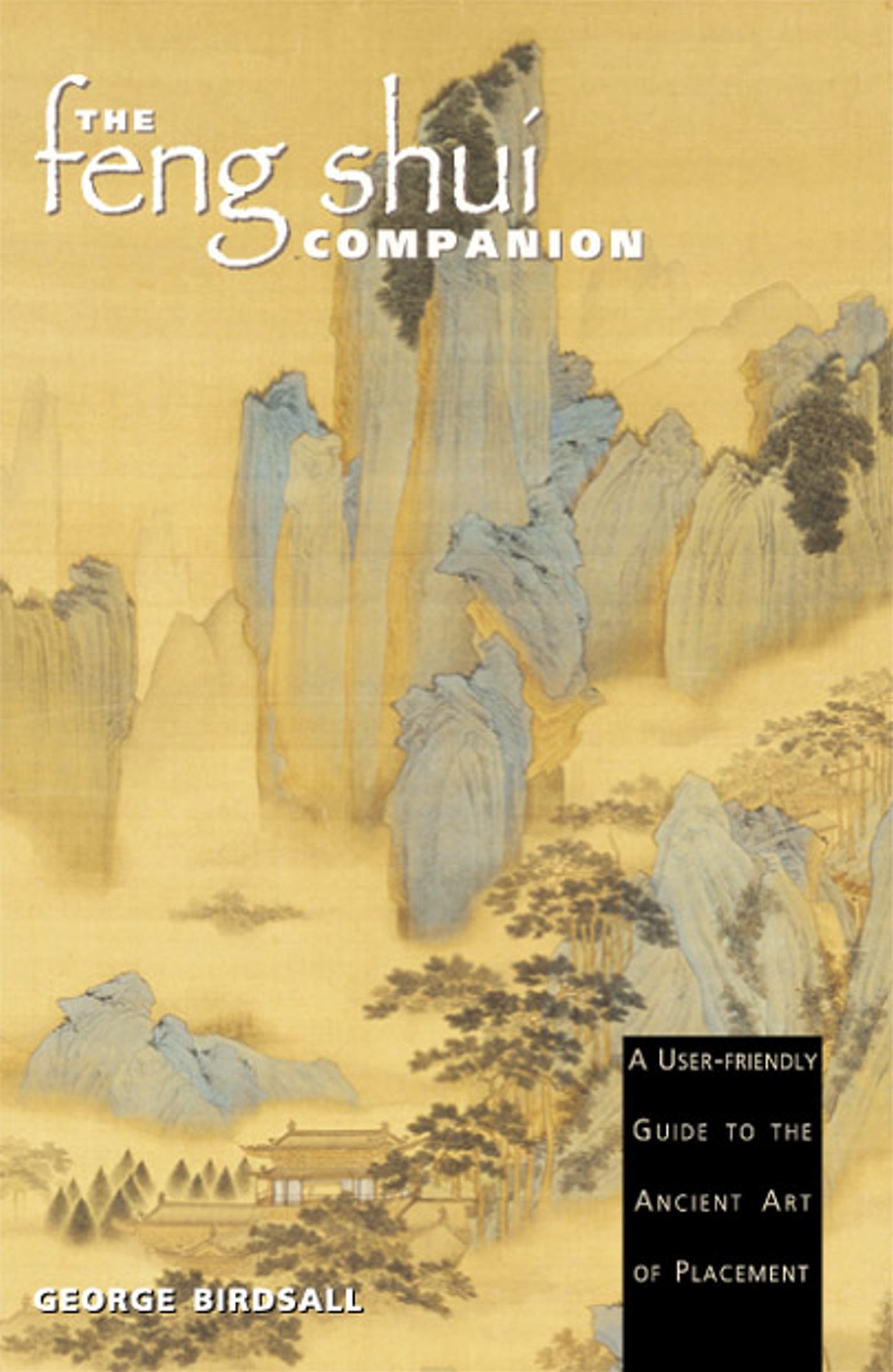 The Feng Shui Companion  A User-friendly Guide to the Ancient Art of Placement