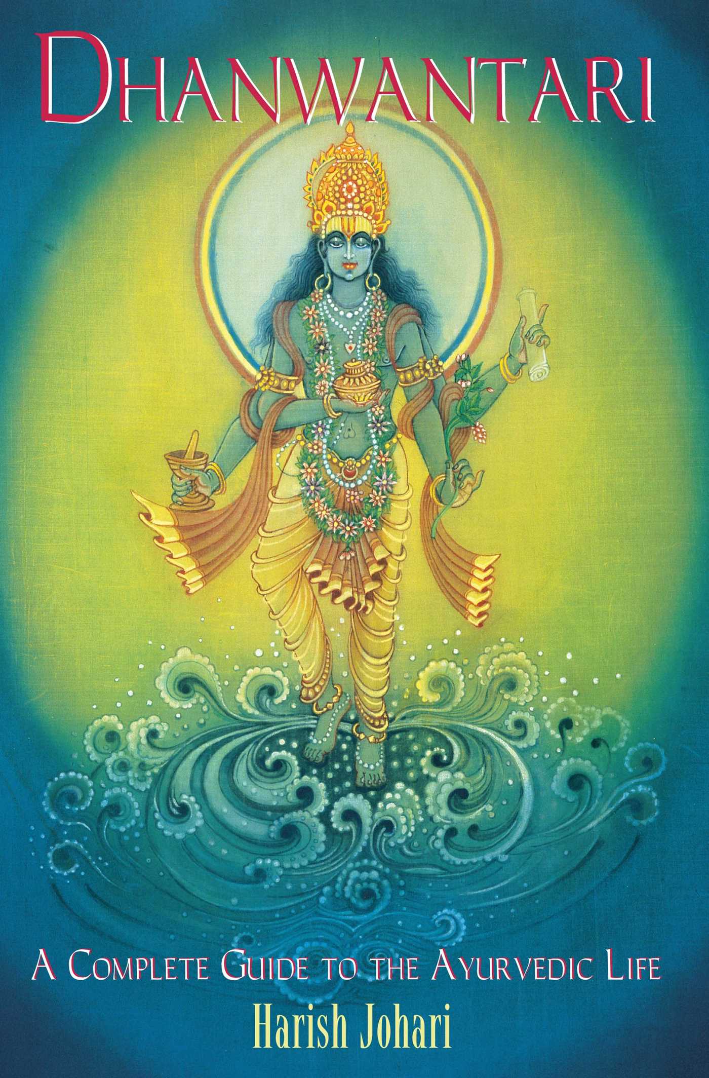 Dhanwantari A Complete Guide to the Ayurvedic Life