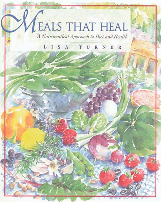 Meals That Heal A Nutraceutical Approach to Diet and Health