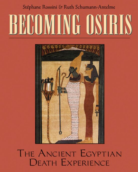 Becoming Osiris The Ancient Egyptian Death Experience