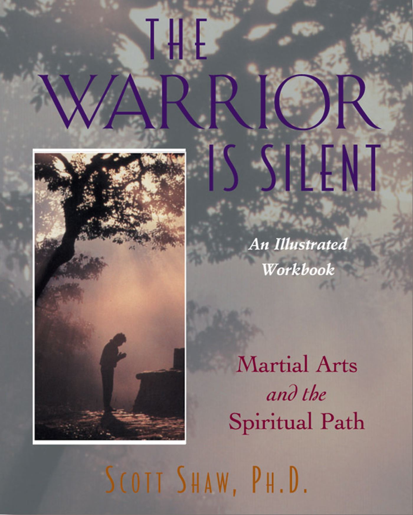 The Warrior Is Silent  Martial Arts and the Spiritual Path