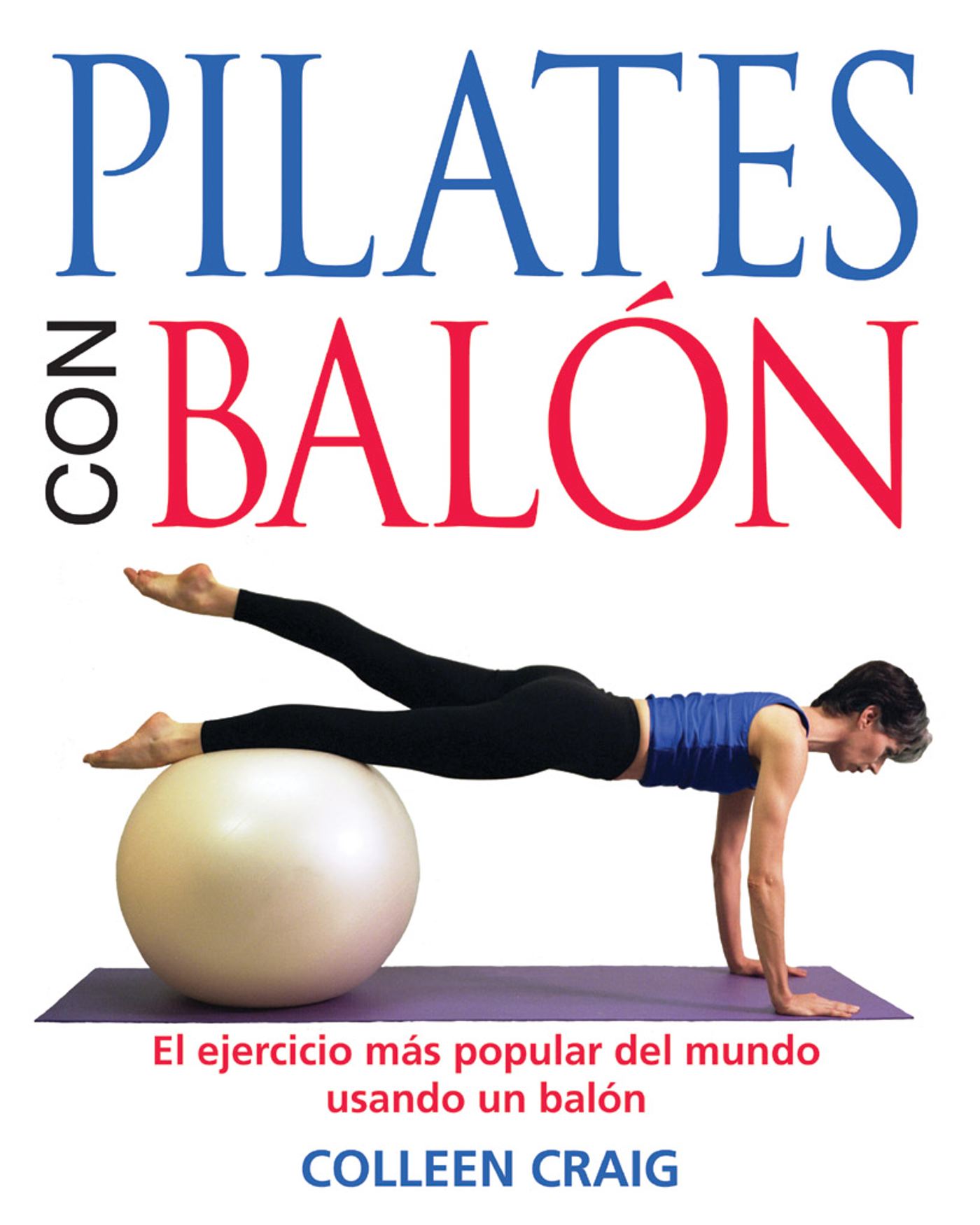 Pilates con balÃ³n El ejercicio mÃ¡s popular del mundo usando un balÃ³n