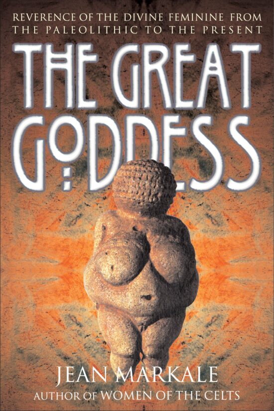 The Great Goddess  Reverence of the Divine Feminine from the Paleolithic to the Present
