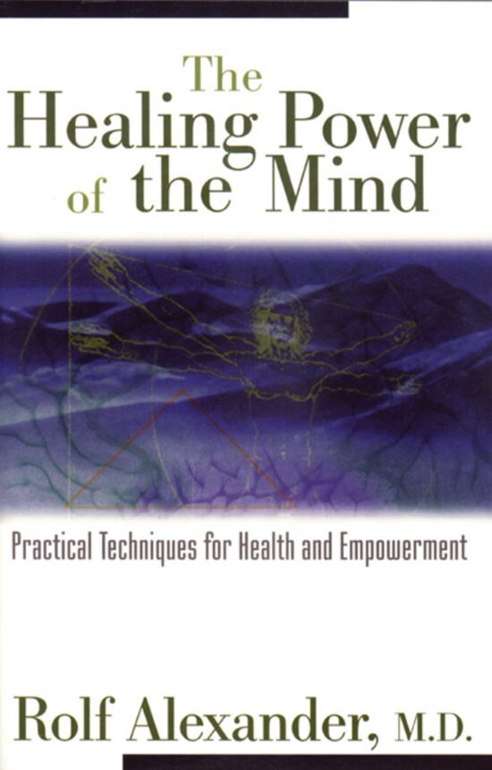 The Healing Power of the Mind  Practical Techniques for Health and Empowerment