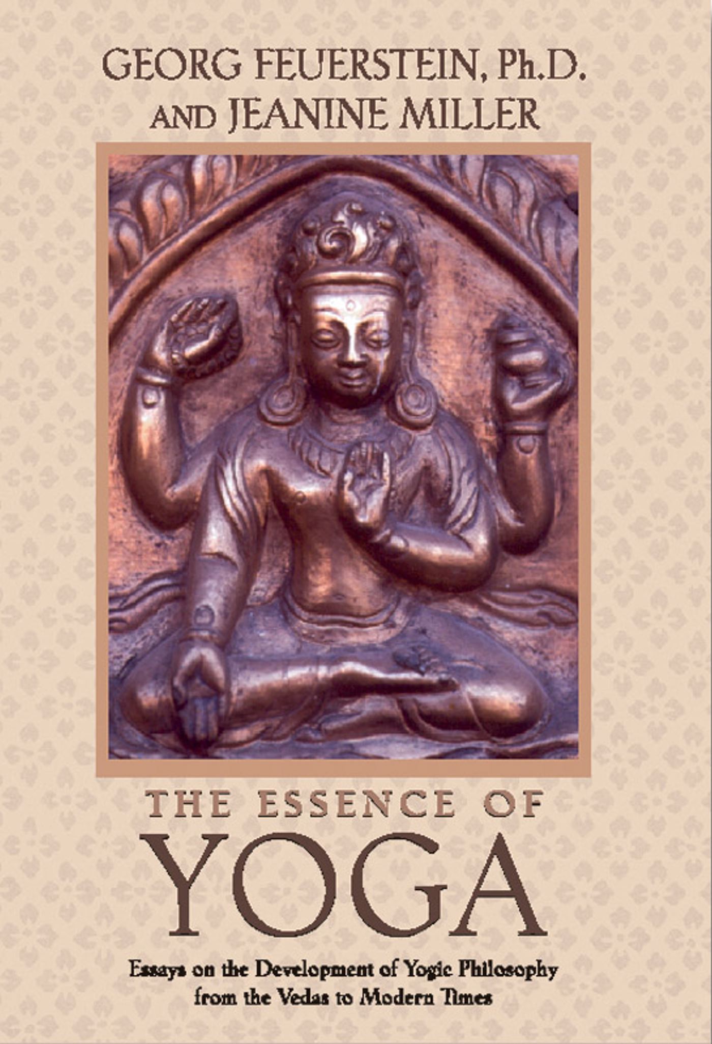 The Essence of Yoga  Essays on the Development of Yogic Philosophy from the Vedas to Modern Times