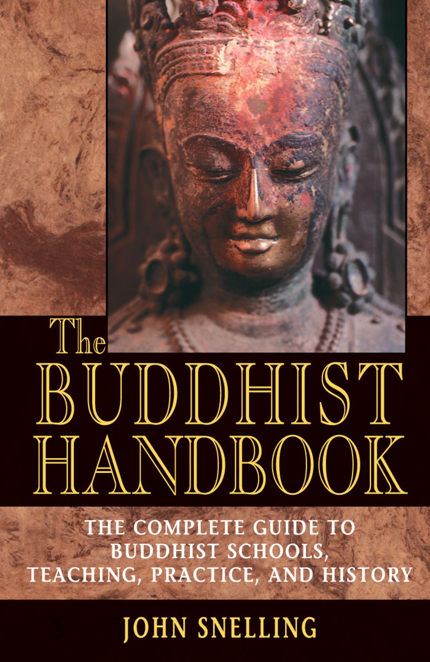 The Buddhist Handbook  A Complete Guide to Buddhist Schools, Teaching, Practice, and History