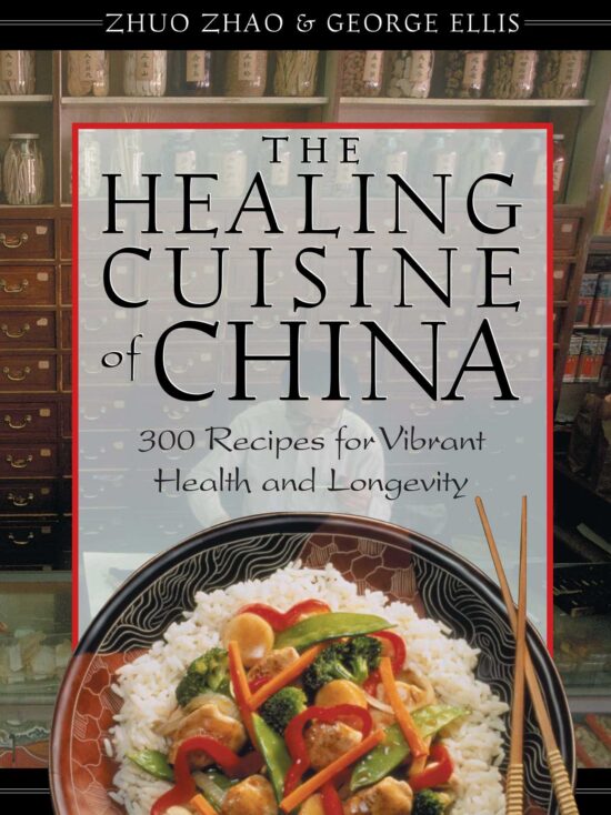 The Healing Cuisine of China  300 Recipes for Vibrant Health and Longevity