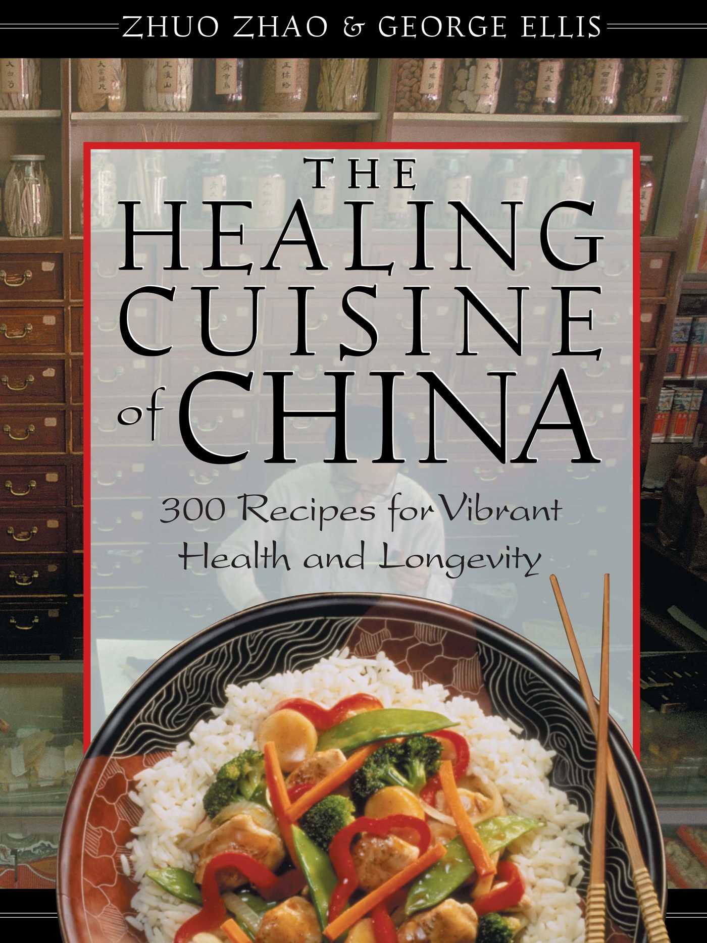 The Healing Cuisine of China  300 Recipes for Vibrant Health and Longevity