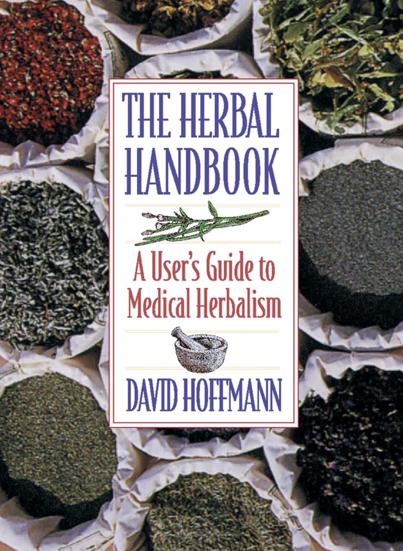 The Herbal Handbook  A User's Guide to Medical Herbalism