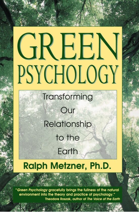 Green Psychology Transforming Our Relationship to the Earth