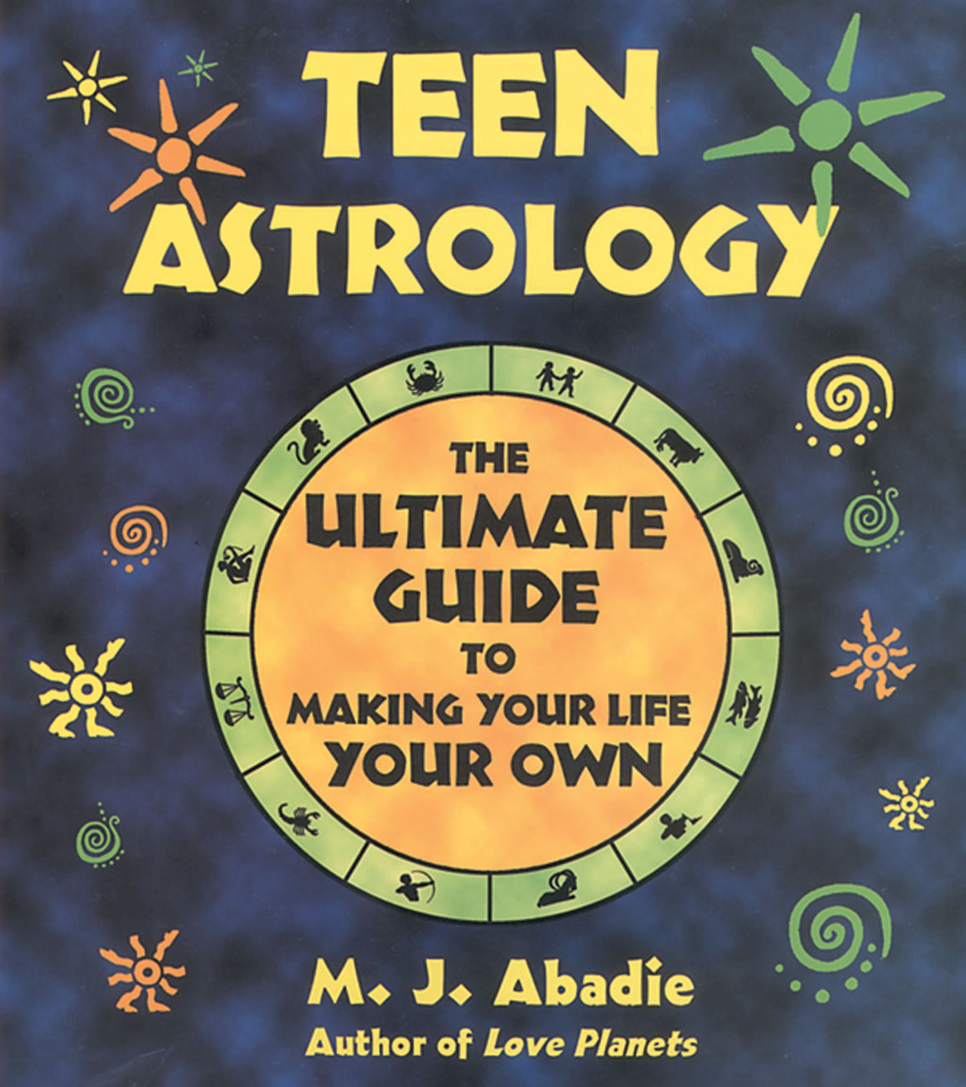 Teen Astrology The Ultimate Guide to Making Your Life Your Own