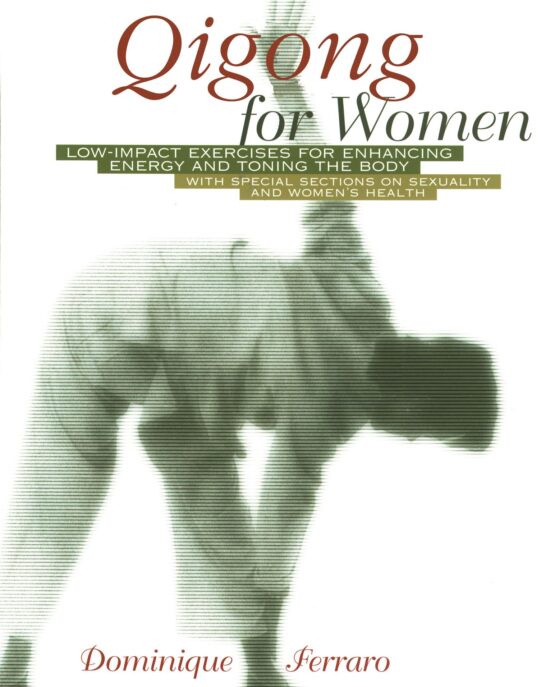 Qigong for Women Low-Impact Exercises for Enhancing Energy and Toning the Body