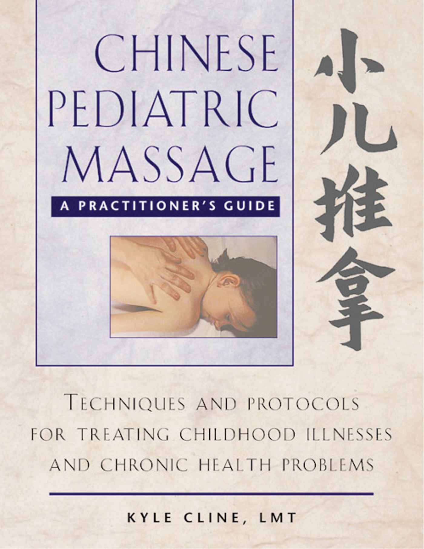 Chinese Pediatric Massage A Practitioner's Guide