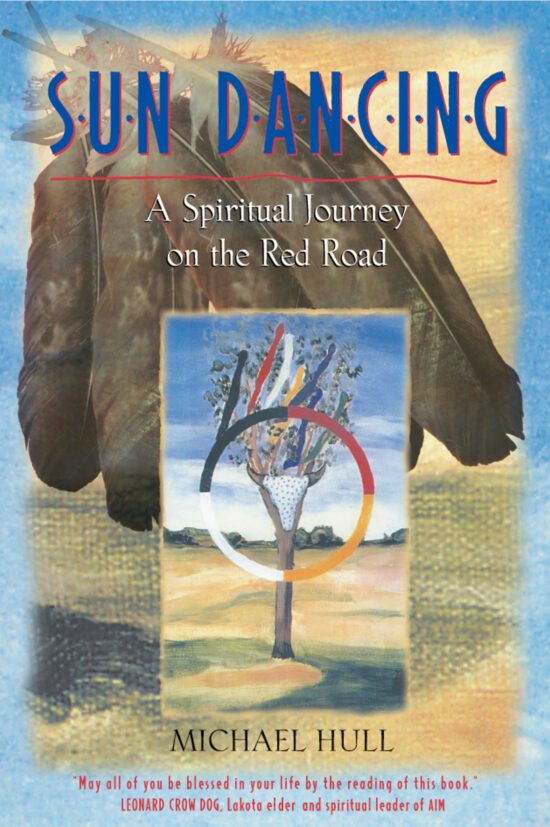 Sun Dancing A Spiritual Journey on the Red Road