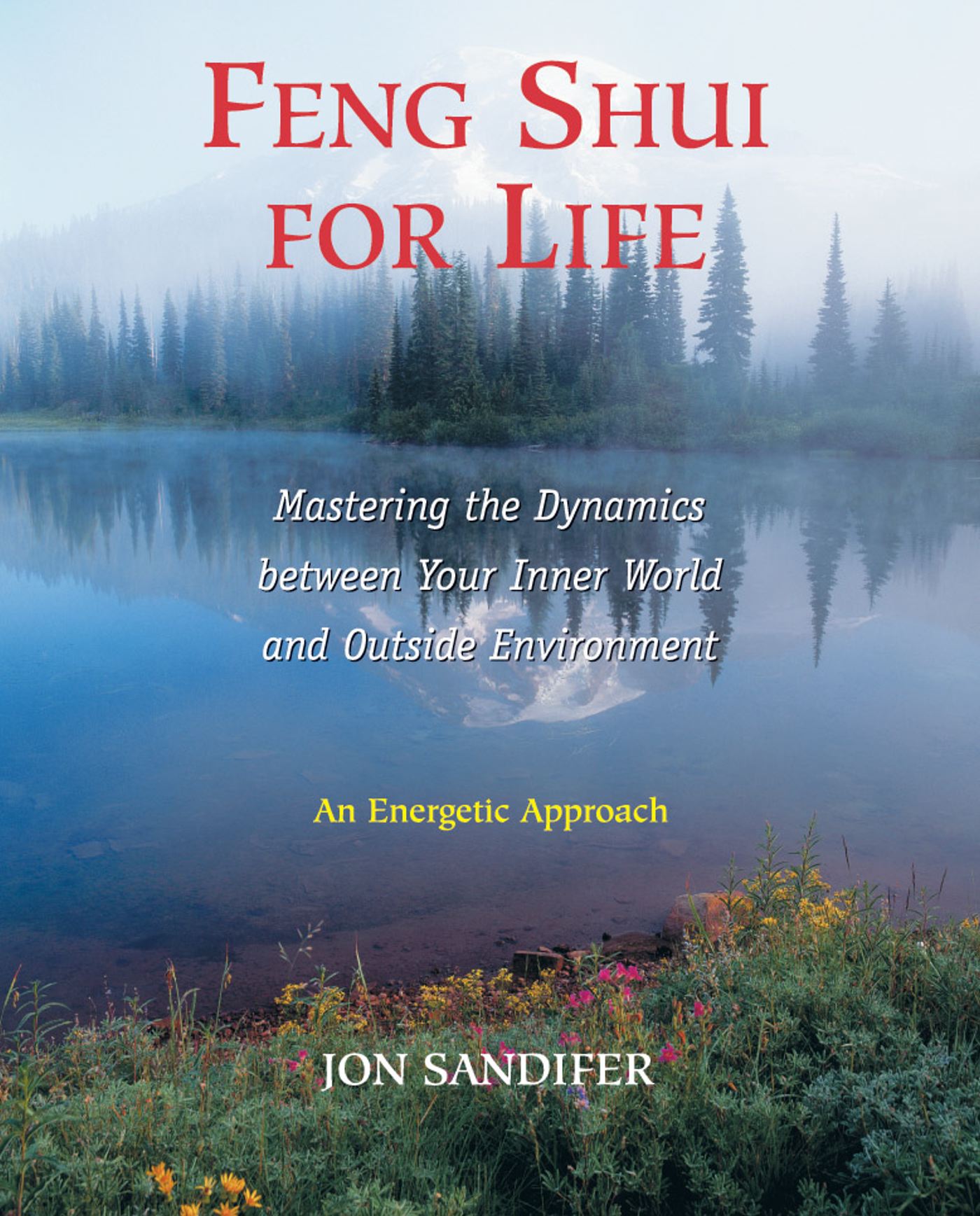 Feng Shui for Life Mastering the Dynamics between Your Inner World and Outside Environment