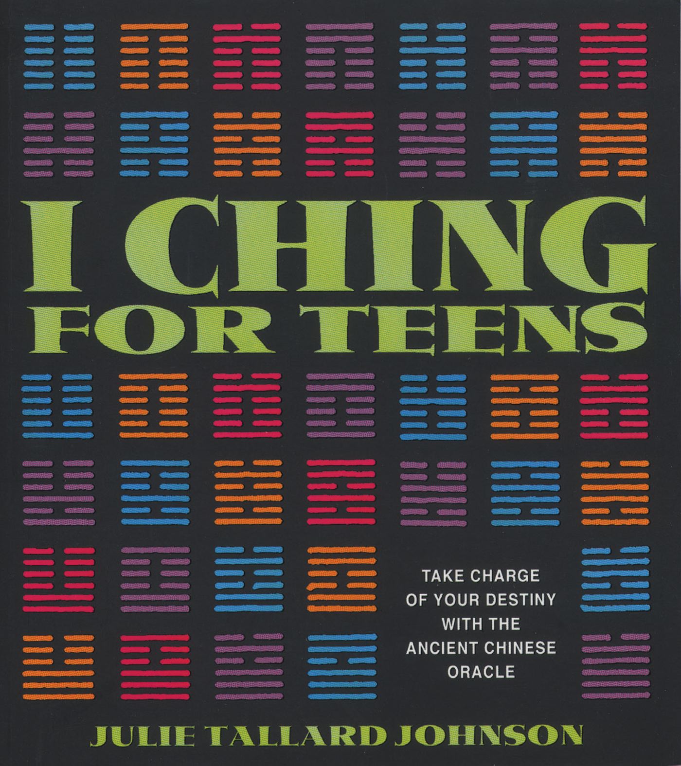 I Ching for Teens Take Charge of Your Destiny with the Ancient Chinese Oracle