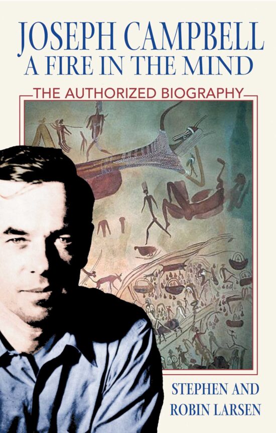 Joseph Campbell: A Fire in the Mind The Authorized Biography