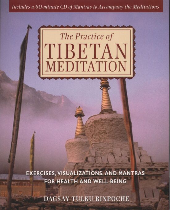 The Practice of Tibetan Meditation  Exercises, Visualizations, and Mantras for Health and Well-being