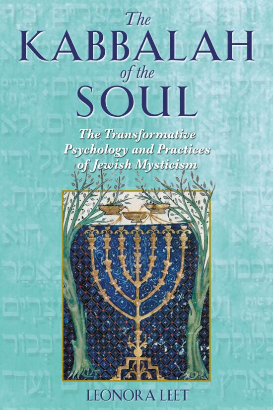 The Kabbalah of the Soul  The Transformative Psychology and Practices of Jewish Mysticism