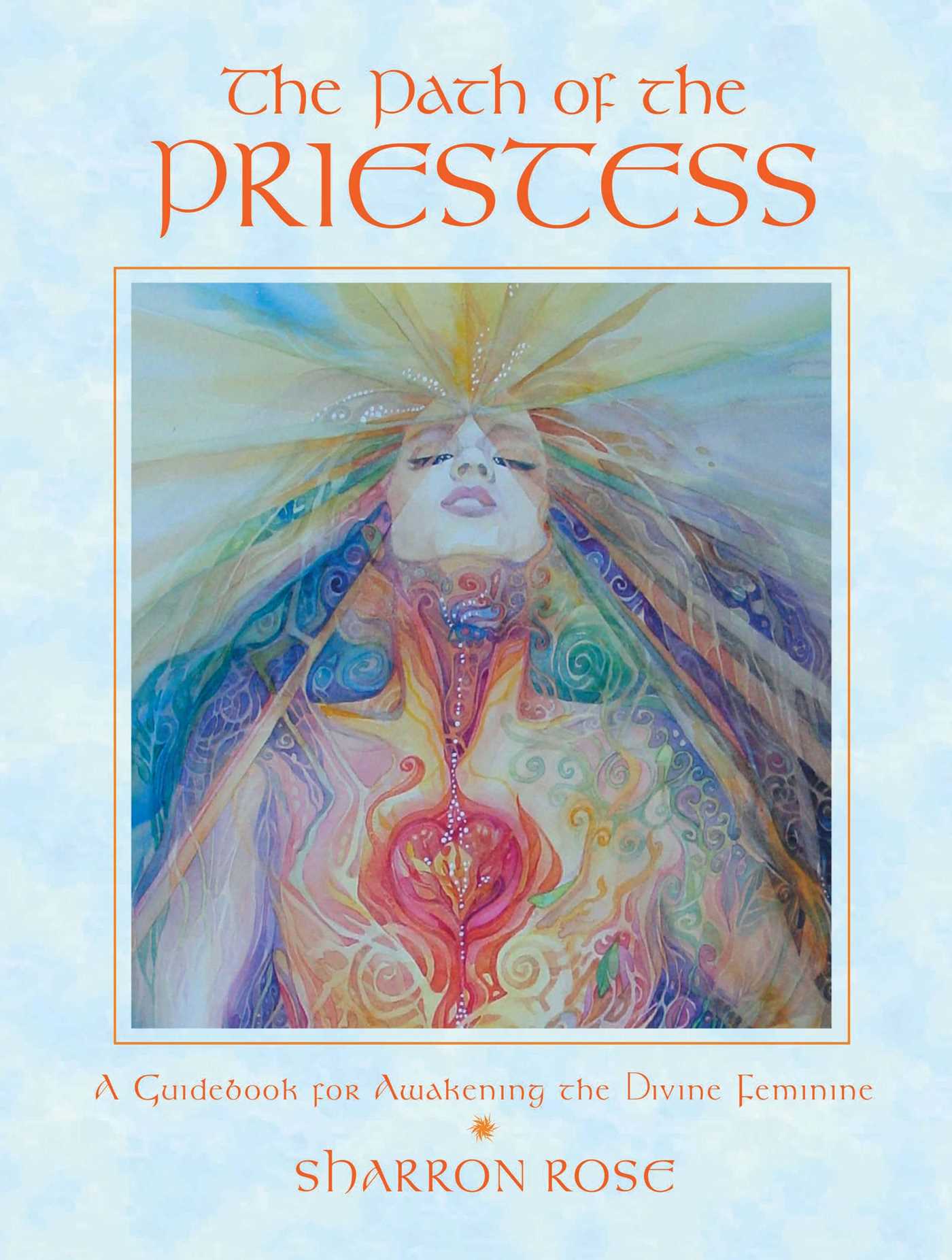 The Path of the Priestess  A Guidebook for Awakening the Divine Feminine