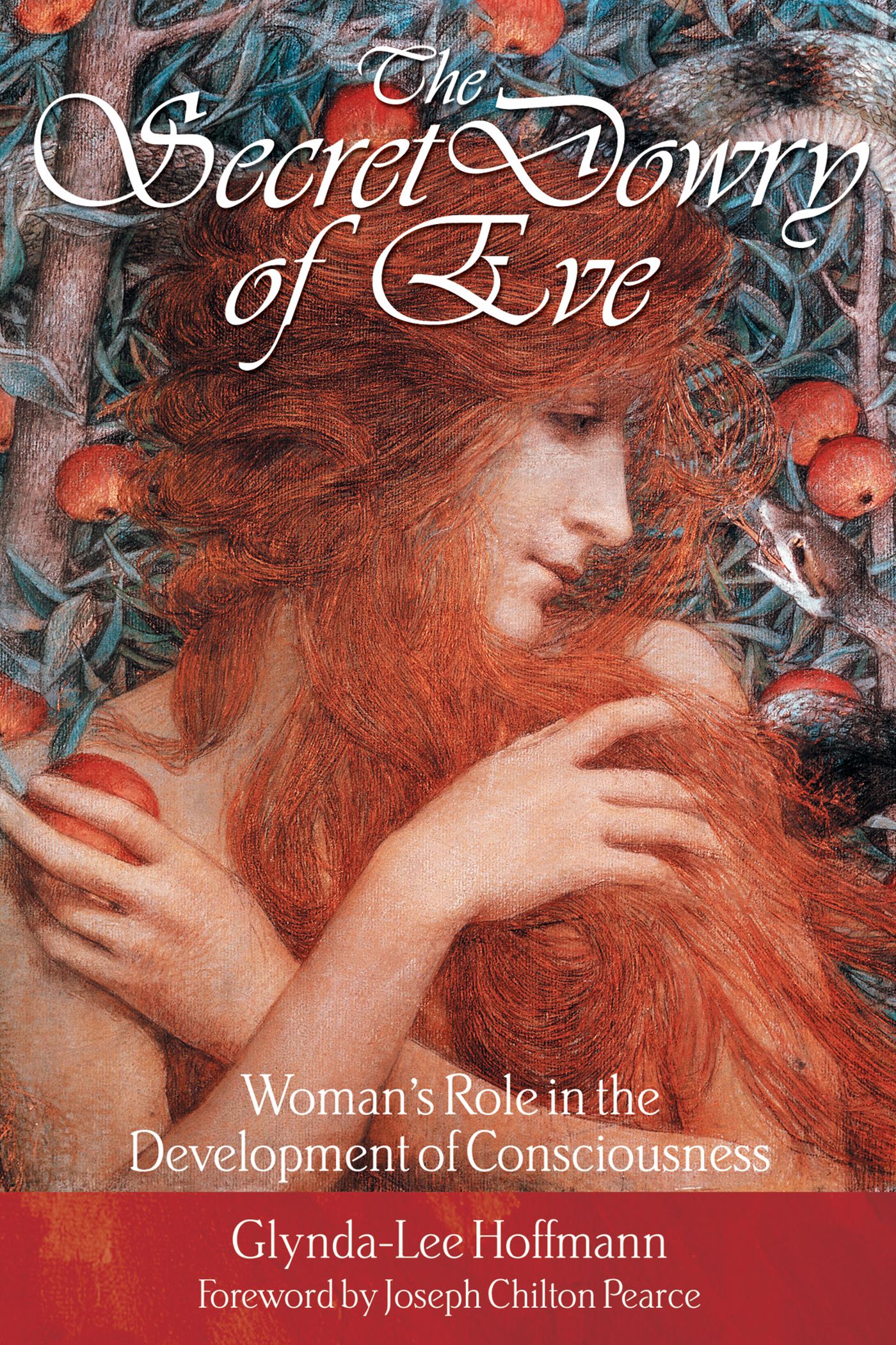 The Secret Dowry of Eve  Woman's Role in the Development of Consciousness