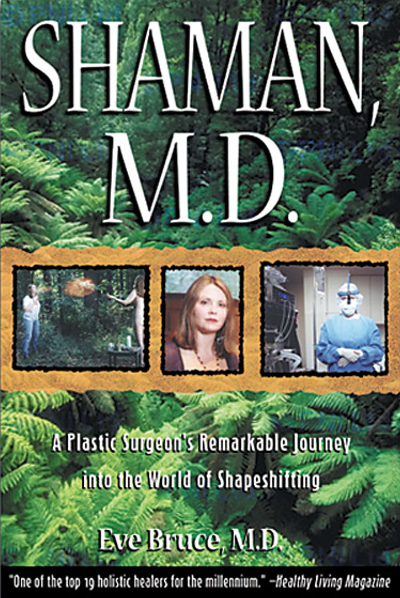 Shaman, M.D. A Plastic Surgeon's Remarkable Journey into the World of Shapeshifting