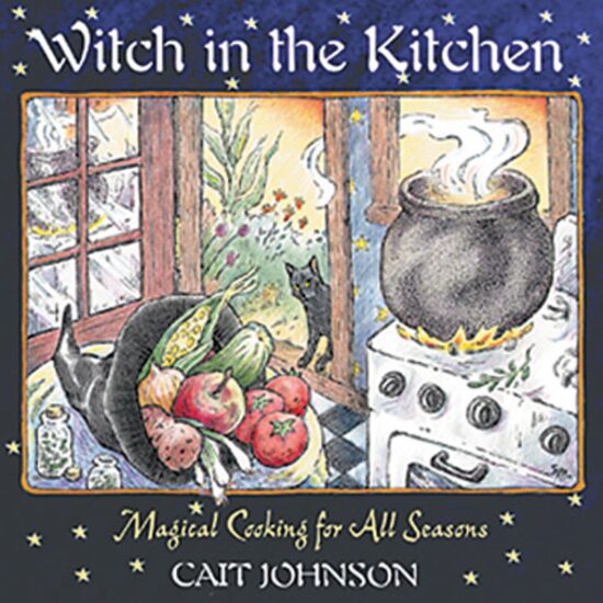 Witch in the Kitchen Magical Cooking for All Seasons