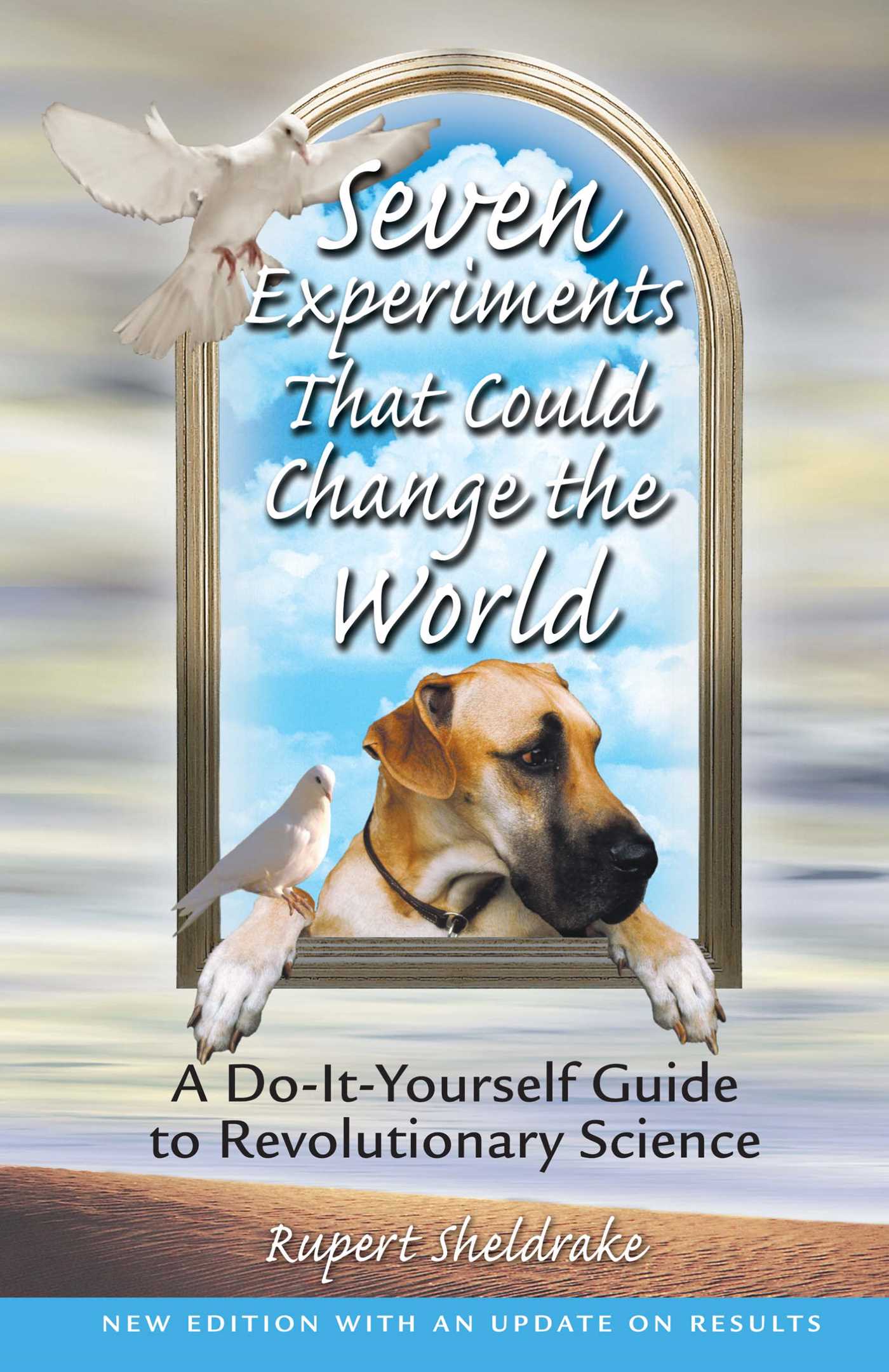 Seven Experiments That Could Change the World A Do-It-Yourself Guide to Revolutionary Science