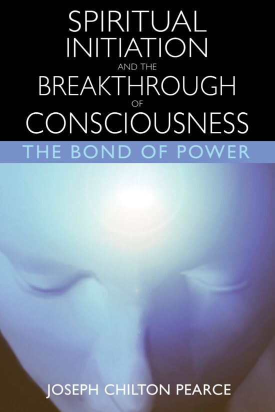 Spiritual Initiation and the Breakthrough of Consciousness The Bond of Power