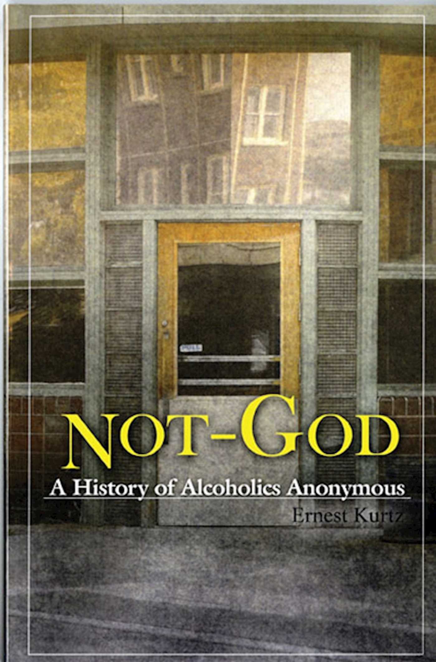 Not God A History of Alcoholics Anonymous