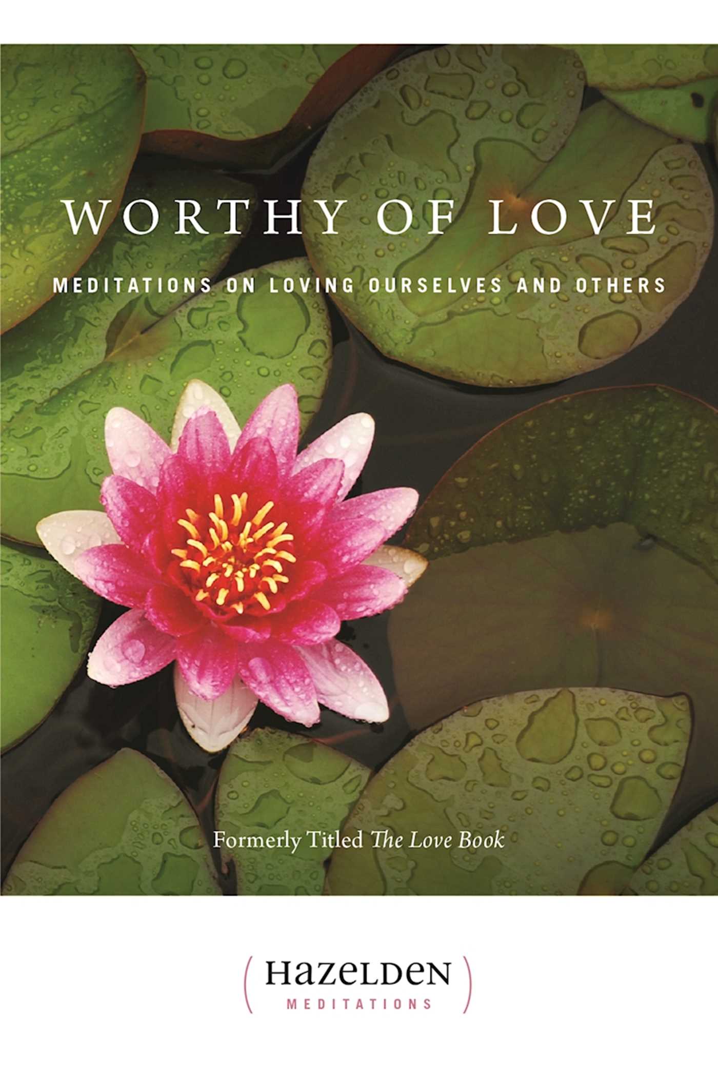 Worthy of Love Meditations on Loving Ourselves and Others
