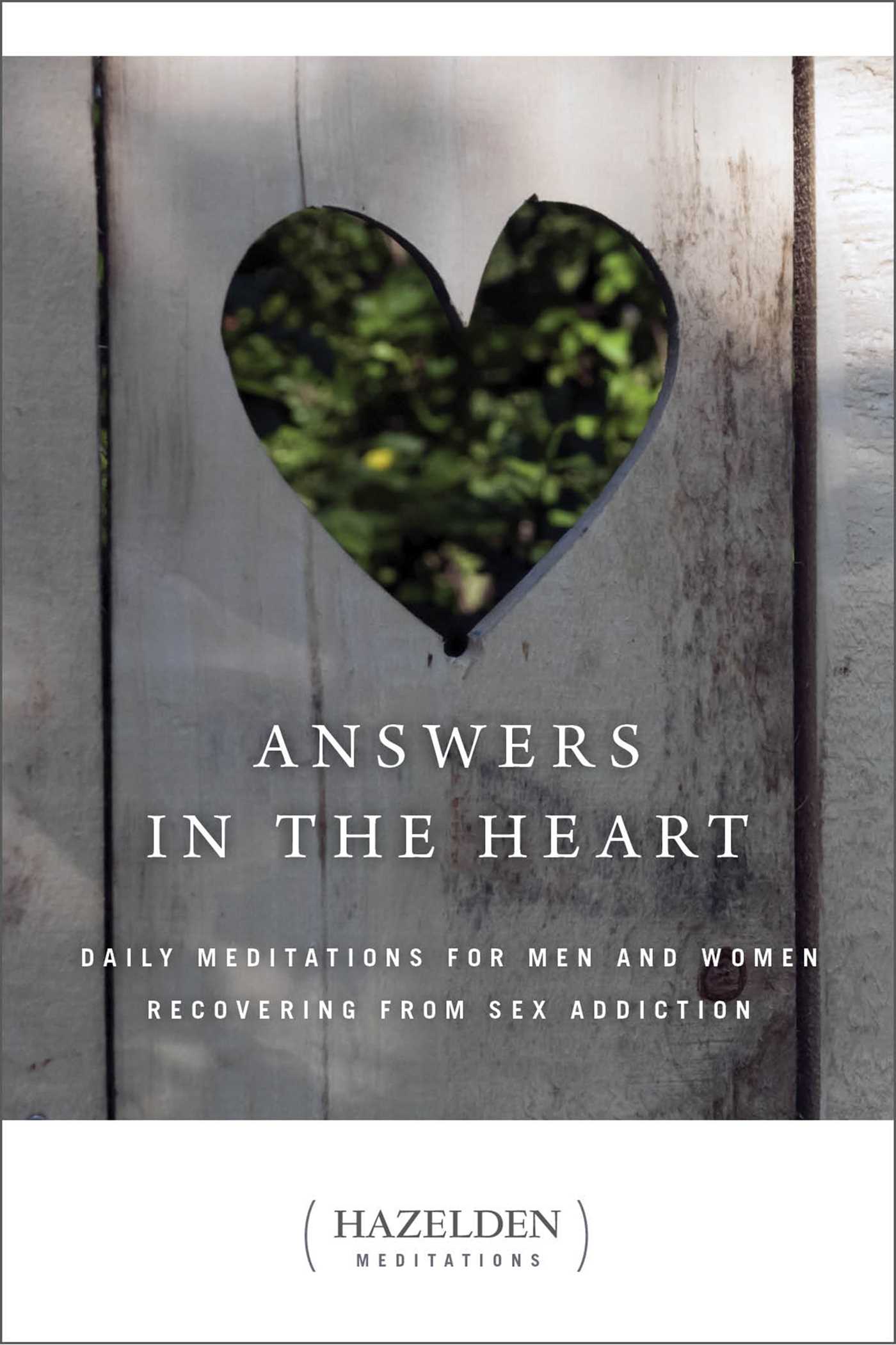 Answers in the Heart Daily Meditations for Men and Women Recovering from Sex Addiction