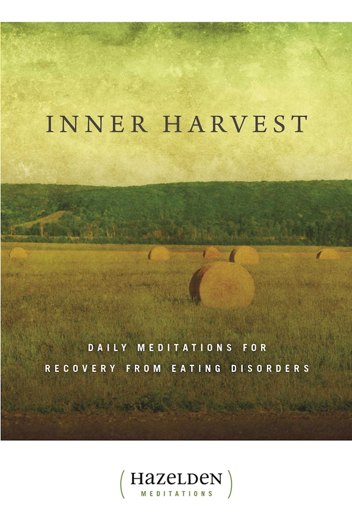 Inner Harvest Daily Meditations for Recovery from Eating Disorders