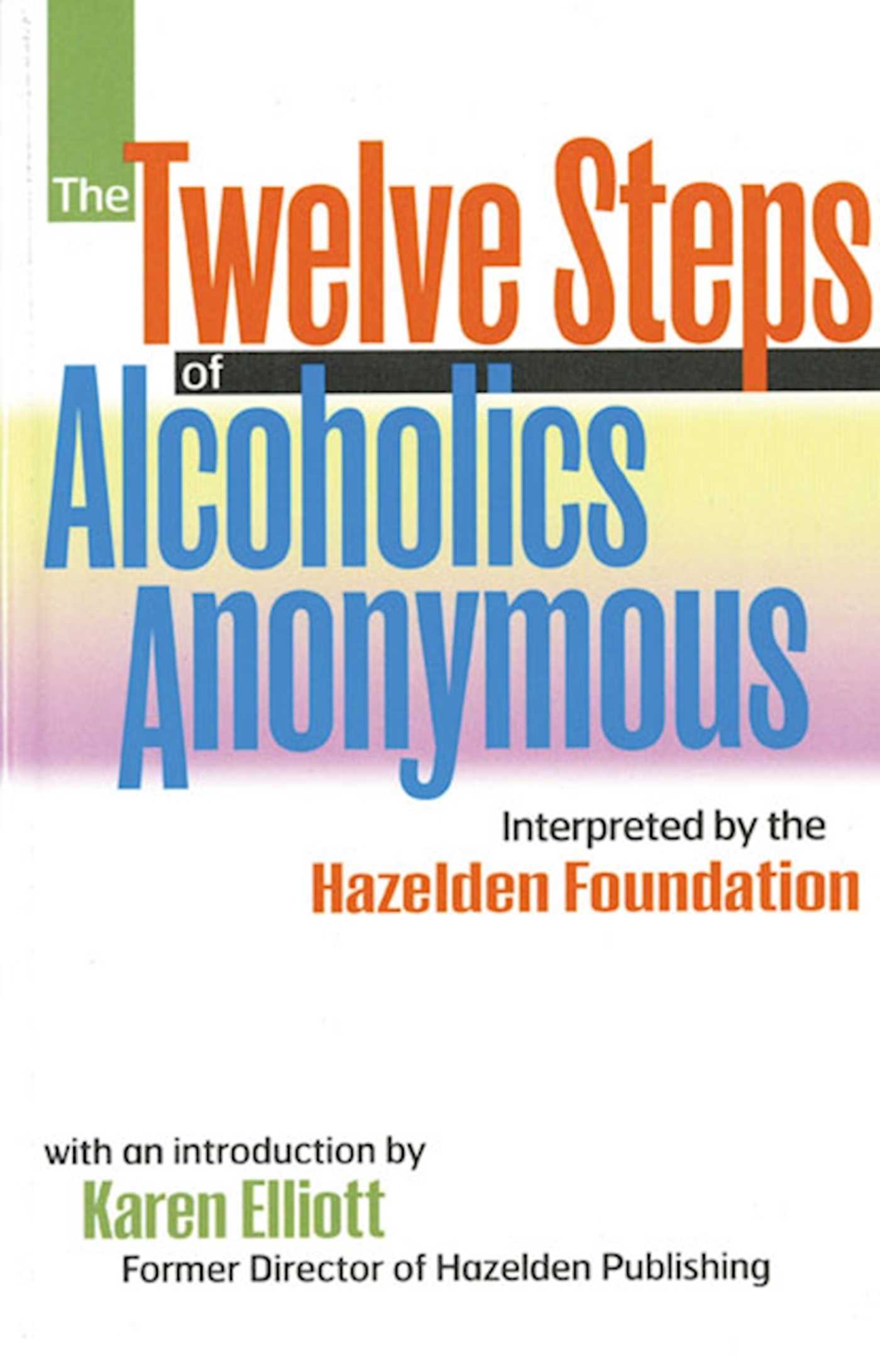 The Twelve Steps Of Alcoholics Anonymous  Interpreted By The Hazelden Foundation