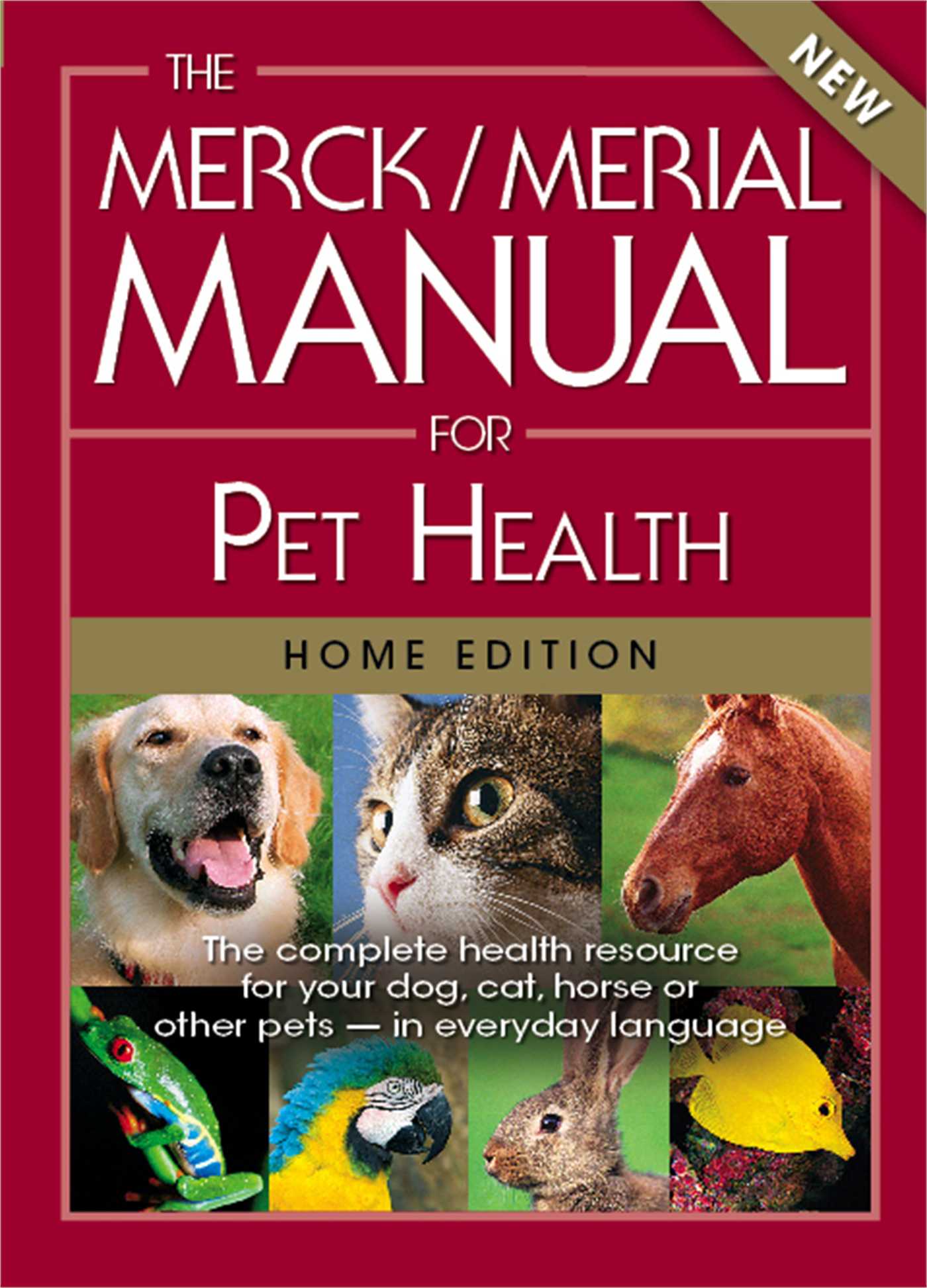 The Merck/Merial Manual for Pet Health  The complete pet health resource for your dog, cat, horse or other pets - in everyday language.