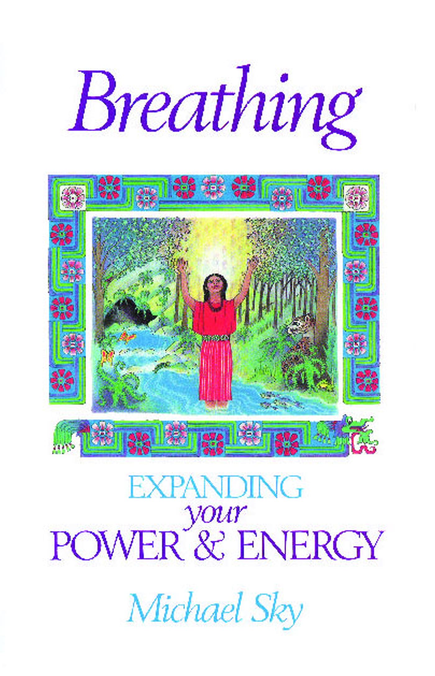Breathing Expanding Your Power and Energy