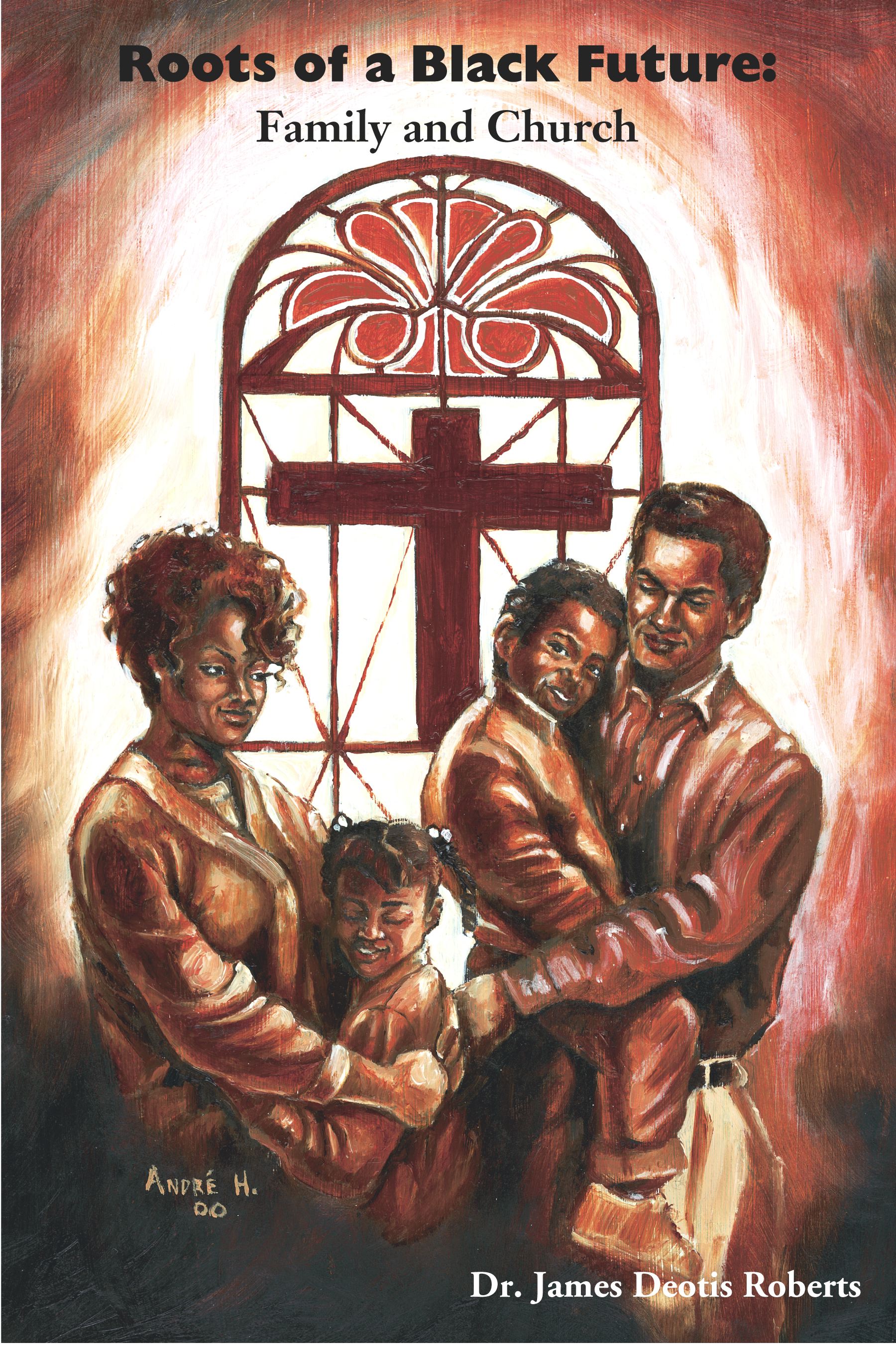 Roots of a Black Future Family and Church