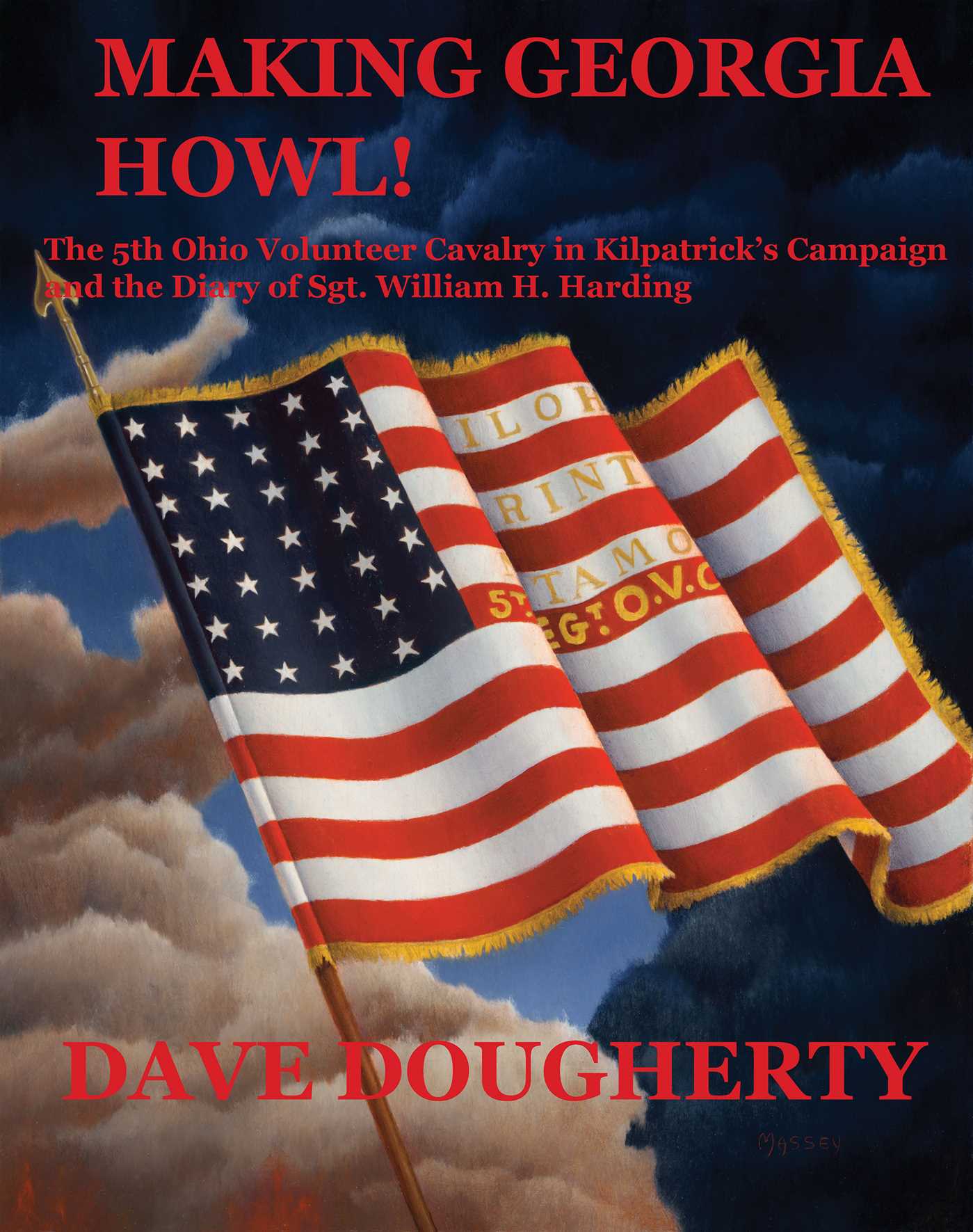 Making Georgia Howl The 5th Ohio Volunteer Cavalry in Kilpatrick's Campaign and the Diary of Sgt. W. H. Harding