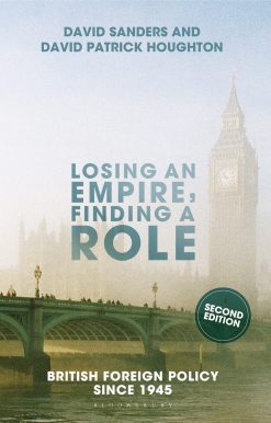 Losing an Empire, Finding a Role: British Foreign Policy Since 1945