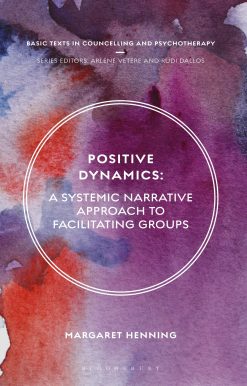Positive Dynamics: A Systemic Narrative Approach to Facilitating Groups