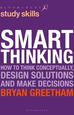 Smart Thinking: How to Think Conceptually, Design Solutions and Make Decisions