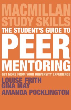 The Student's Guide to Peer Mentoring: Get More From Your University Experience