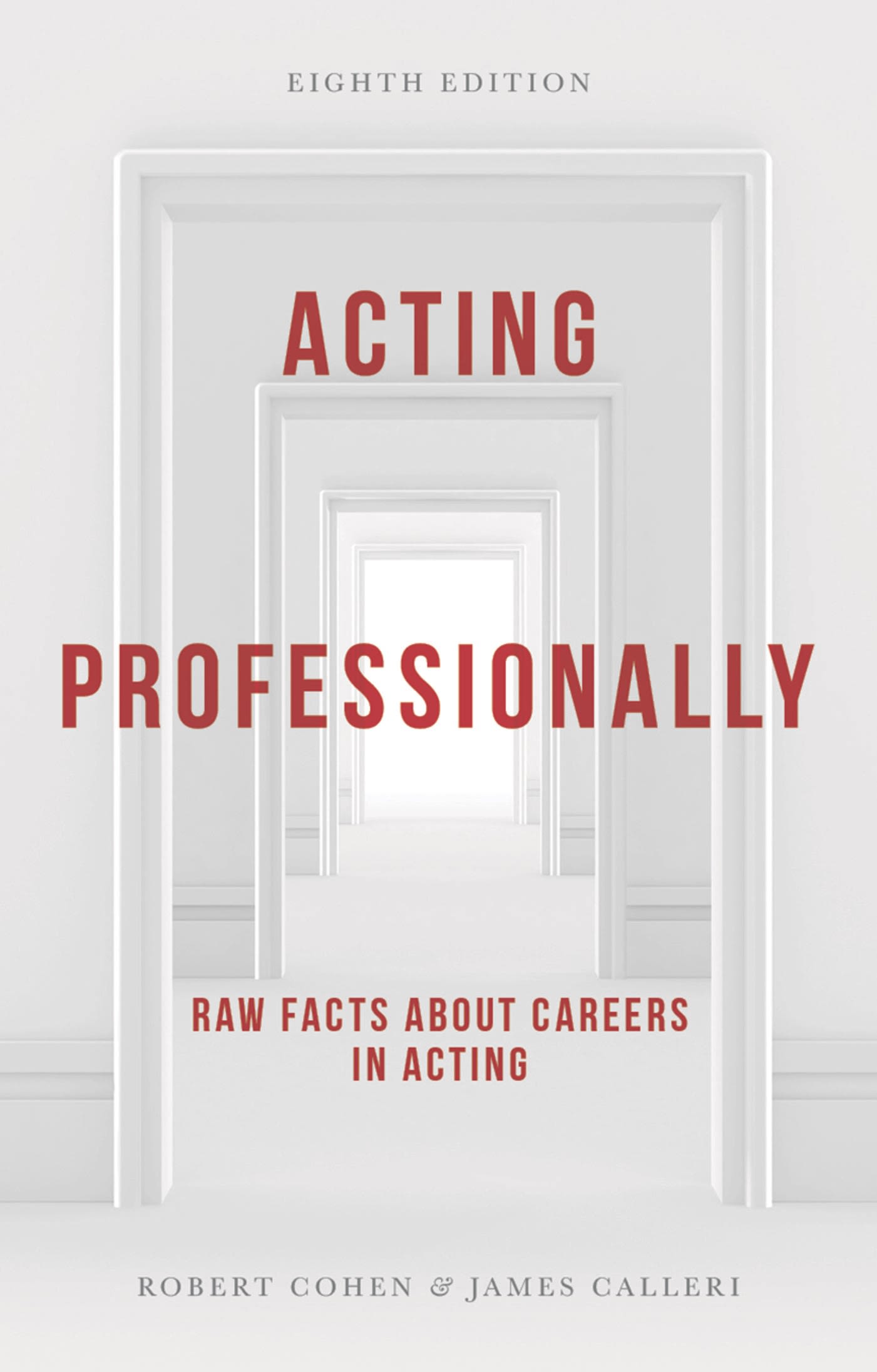 Acting Professionally: Raw Facts about Careers in Acting 1 Acting Professionally: Raw Facts about Careers in Acting