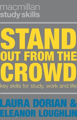 Stand Out from the Crowd: Key Skills for Study, Work and Life