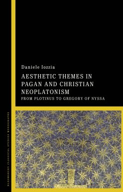 Aesthetic Themes in Pagan and Christian Neoplatonism: From Plotinus to Gregory of Nyssa