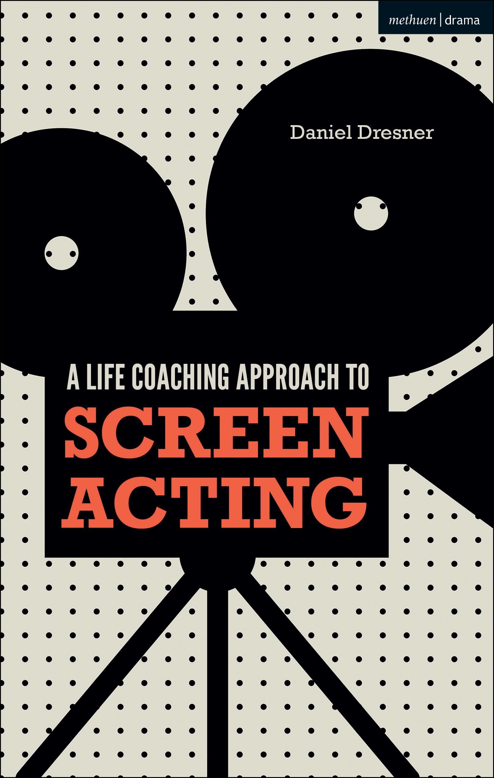 A Life-coaching Approach to Screen Acting 1 A Life-coaching Approach to Screen Acting